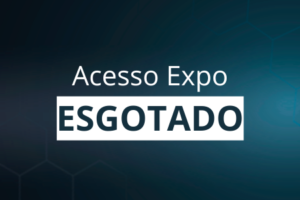 Acesso Expo Esgotado!